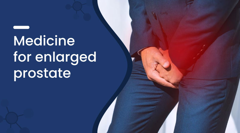 Medicine For Enlarged Prostate