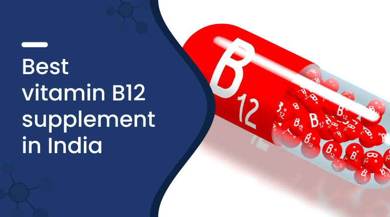 Best Vitamin B12 Supplement in India