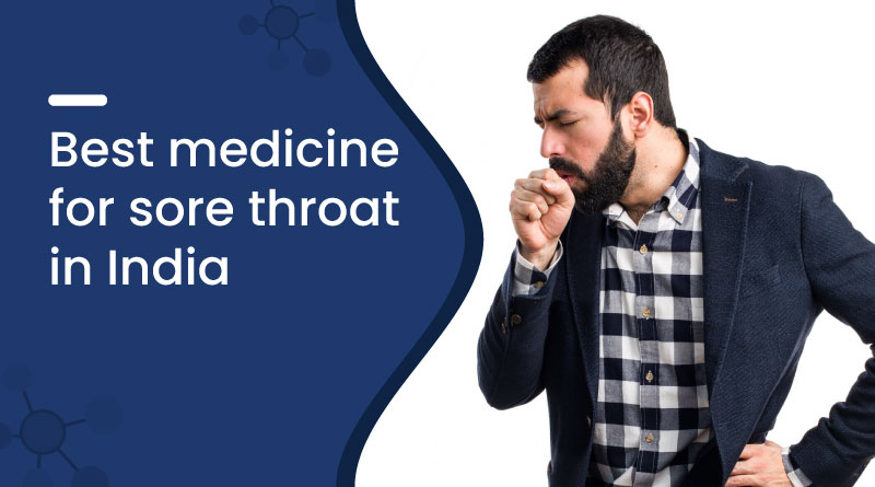 Best Medicine For Sore Throat In India