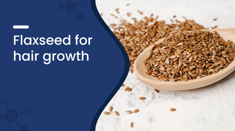 Flaxseed For Hair Growth