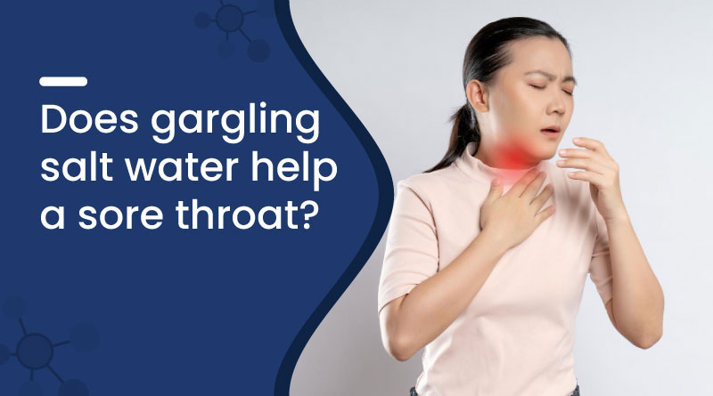 Does Gargling Salt Water Help a Sore Throat? 