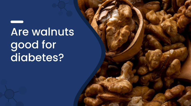 Are Walnuts Good for Diabetes?