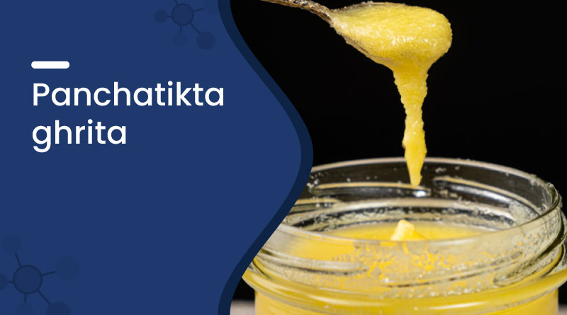 Panchatikta Ghrita: Benefits, Uses, Ingredients & Side Effects