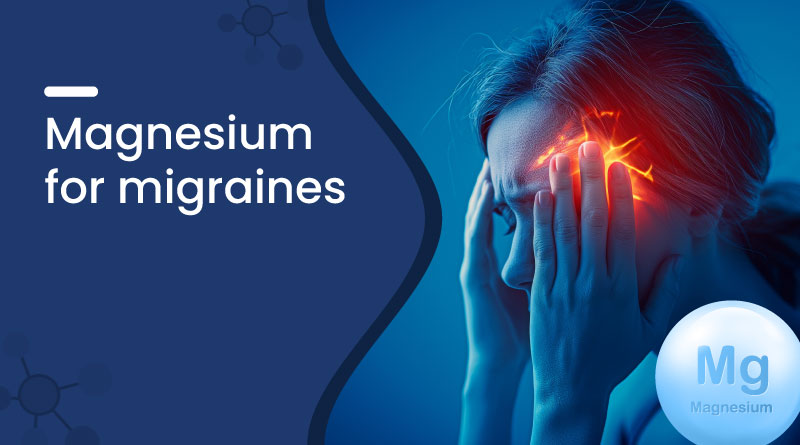 Magnesium for Migraines &ndash; Benefits, Dosage & Best Type