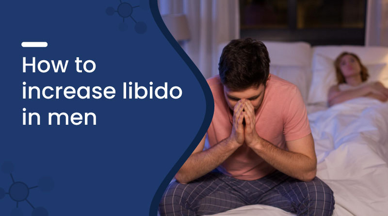 How to Increase Libido in Men Naturally 