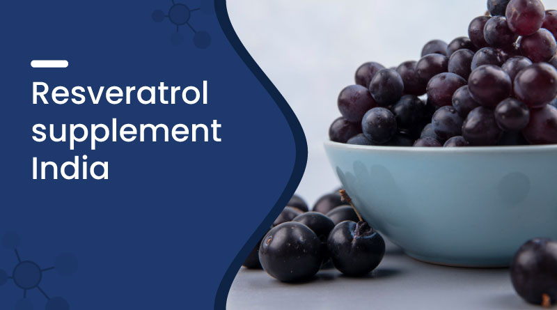 Best Resveratrol Supplement in India &ndash; Anti-Aging & Heart Health
