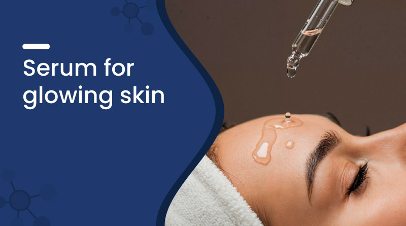 Best Serum for Glowing Skin &ndash; Radiant & Healthy Look
