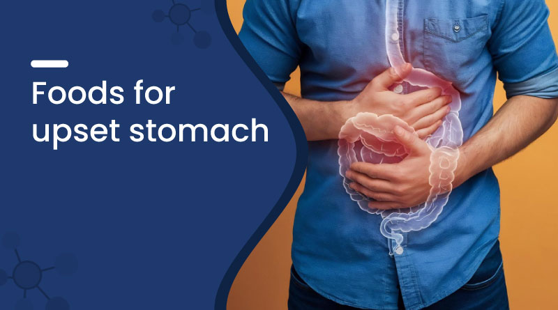 Best Foods for Upset Stomach Relief &ndash; What to Eat When Nauseous