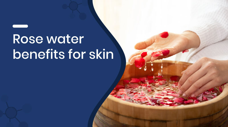 Rose Water Benefits for Skin &ndash; Hydrate & Refresh Naturally