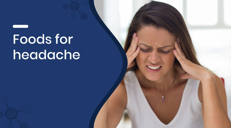 Best Foods for Headache Relief 