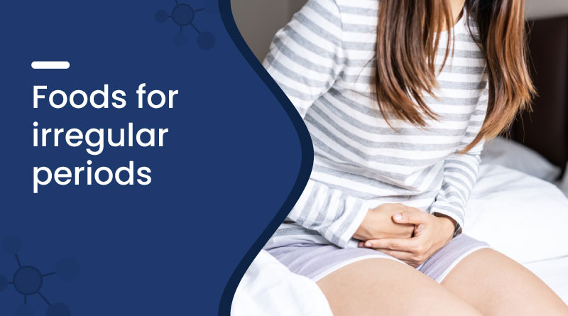 Best Foods for Irregular Periods &ndash; Naturally Balance Hormones