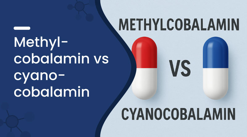 Methylcobalamin vs Cyanocobalamin | Vitamin B12 Difference