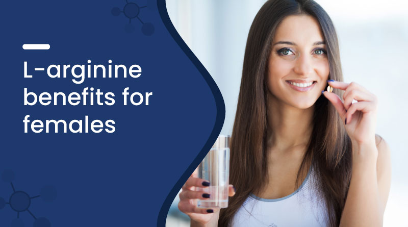 L-Arginine Benefits for Female | Women&rsquo;s Health & Wellness