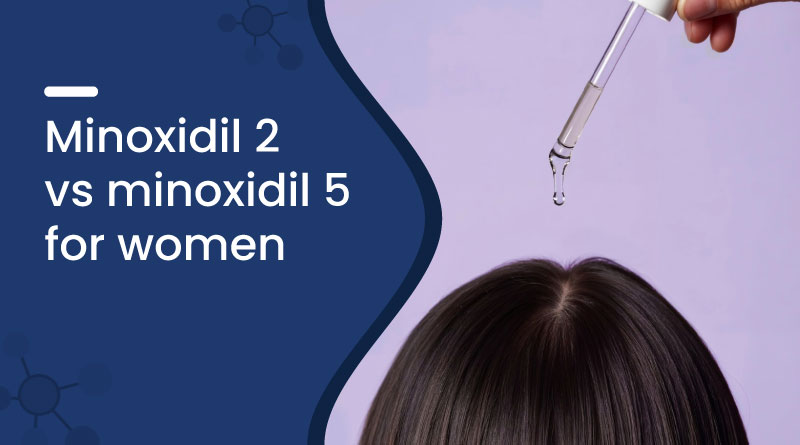 Minoxidil 2% vs 5% for Women &ndash; Which Works Better for Hair Growth?