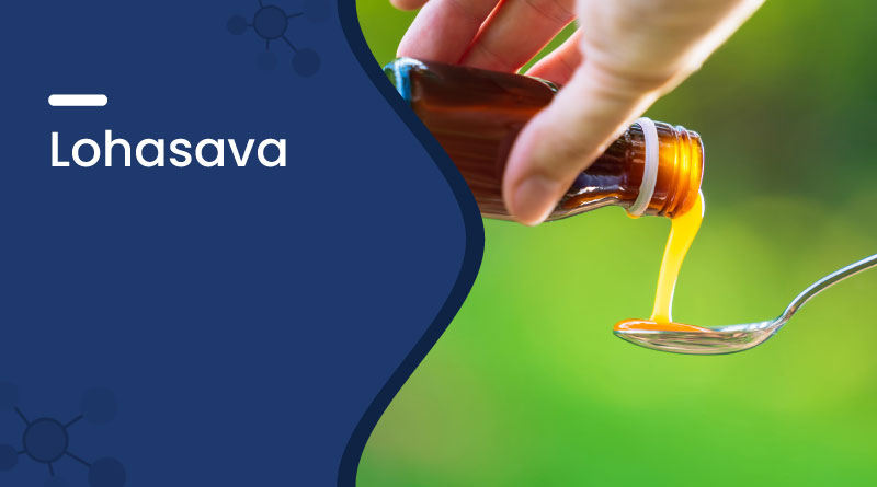 Lohasava: Benefits, Uses, Ingredients & Dosage Guide