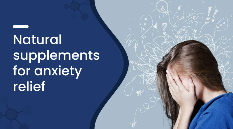 Best Natural Supplements for Anxiety Relief &ndash; Calm Your Mind