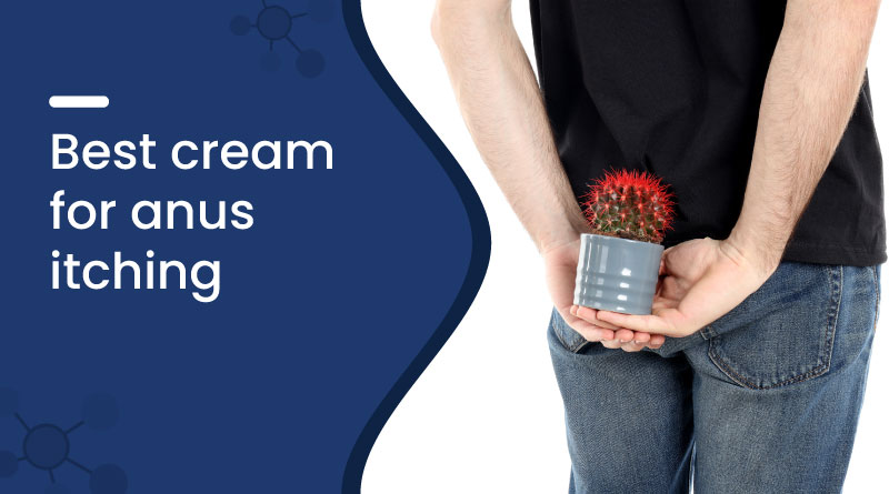 Best Cream for Anus Itching