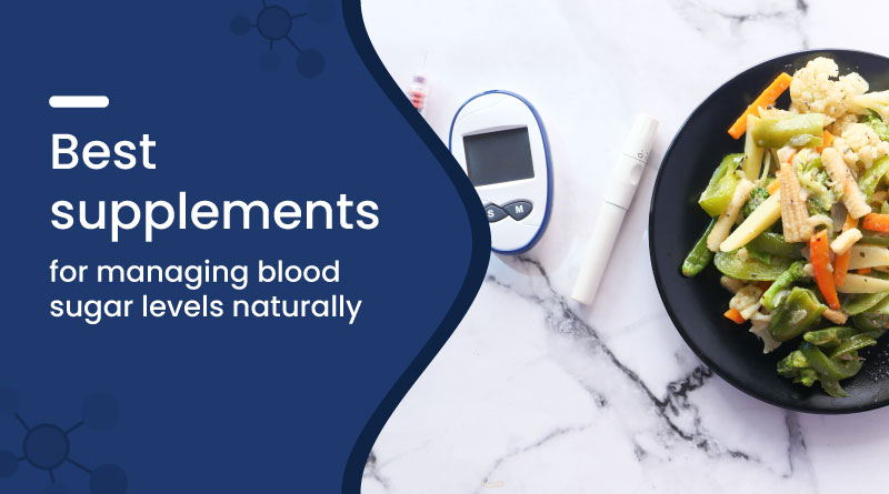 Best Supplements to Control Blood Sugar Naturally